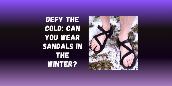 Defy the Cold: Can You Wear Sandals in the Winter? Defy the Cold: Can You Wear Sandals in the Winter?