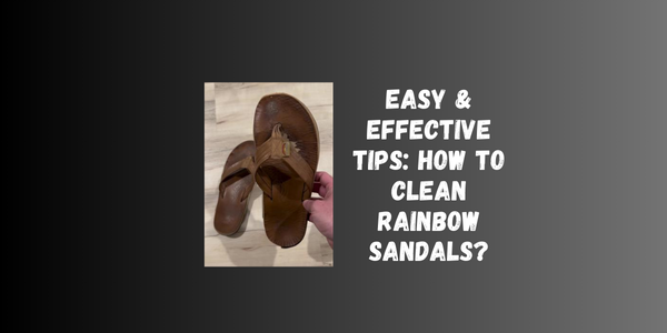 Easy & Effective Tips: How To Clean Rainbow Sandals? Easy & Effective Tips: How To Clean Rainbow Sandals?