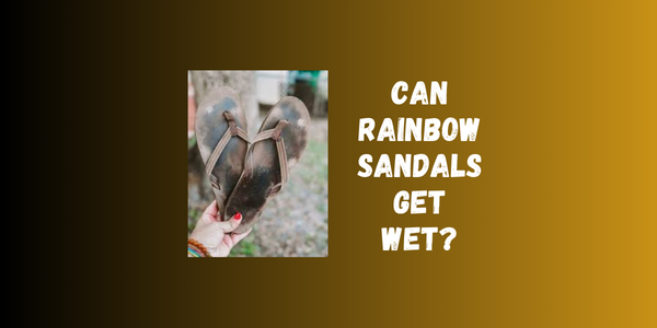 Ultimate Waterproof Test: Can Rainbow Sandals Get Wet? Can Rainbow Sandals Get Wet?