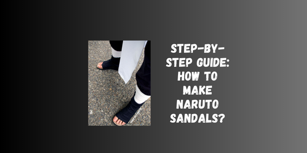 Step-By-Step Guide: How To Make Naruto Sandals? Step-By-Step Guide: How To Make Naruto Sandals?