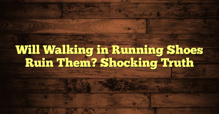 Will Walking in Running Shoes Ruin Them? Shocking Truth Will Walking in Running Shoes Ruin Them? Shocking Truth