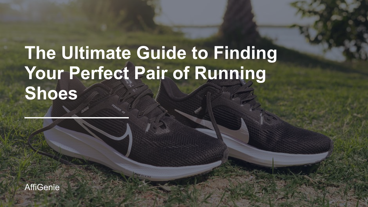 The Ultimate Guide to Finding Your Perfect Pair of Running Shoes